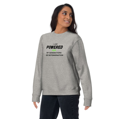 I Am Powered by Generations of Determination Unisex Premium Sweatshirt