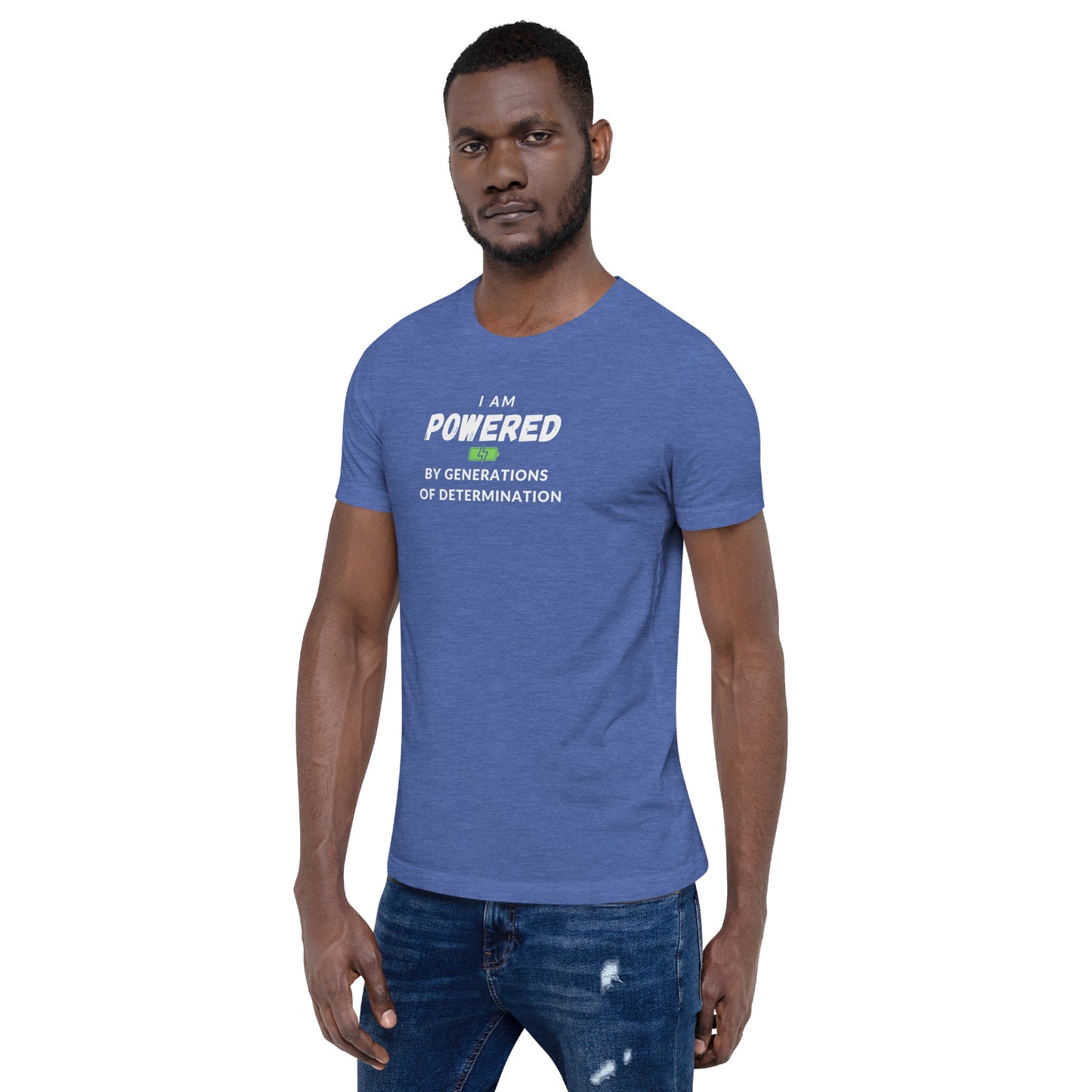 I Am Powered by Generations of Determination Unisex t-shirt