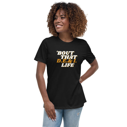 Womens relaxed fit black t-shirt.  Bout That D.E.I . Life written on the front