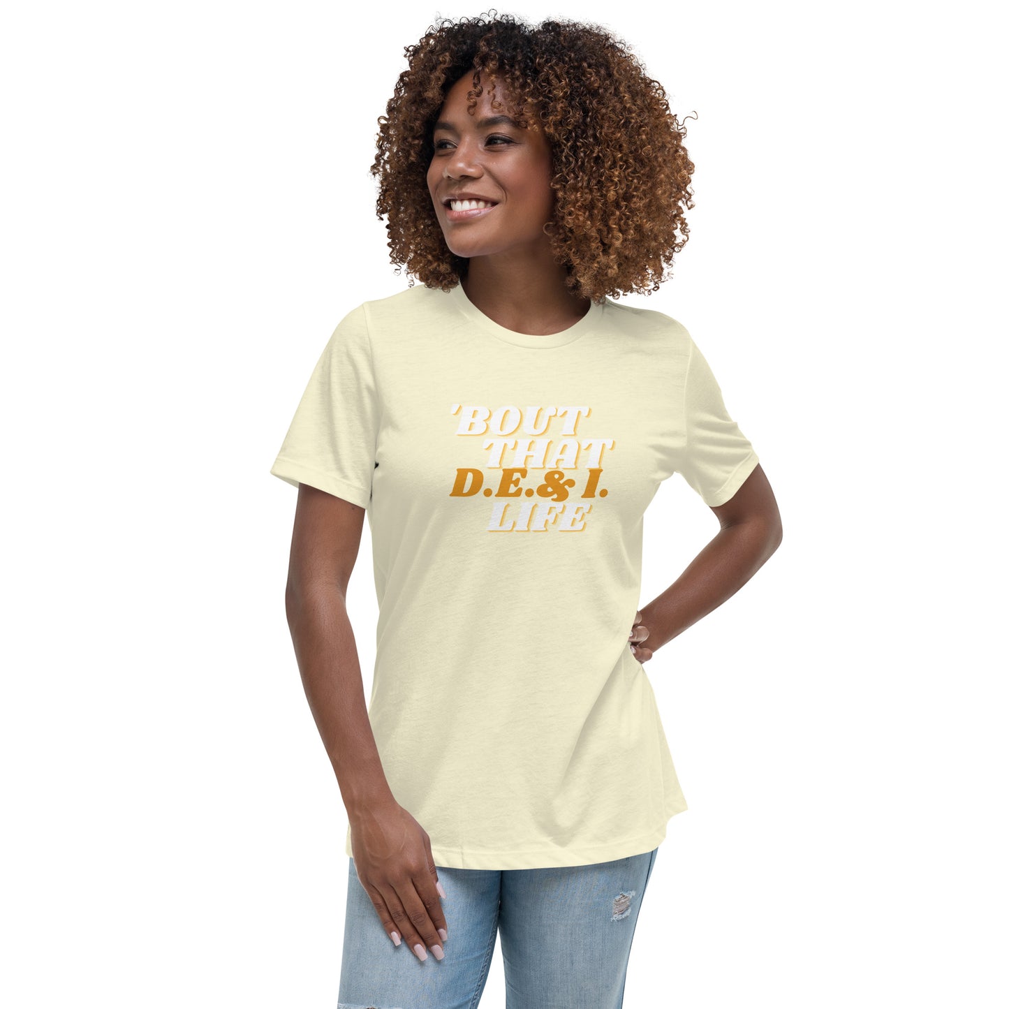 Bout That DE&I Life - Women's Relaxed T-Shirt