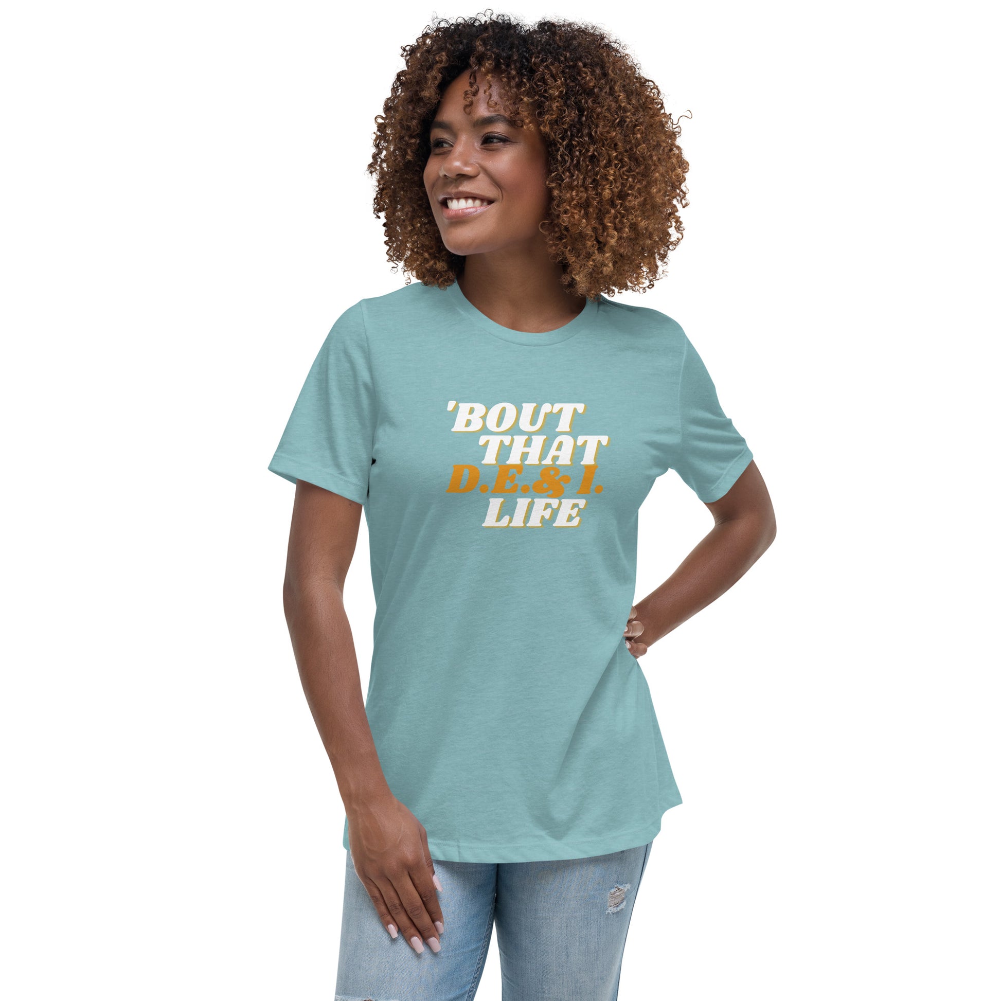 Womens relaxed fit heather blue t-shirt.  Bout That D.E.I . Life written on the front