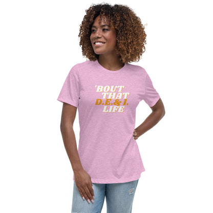 Bout That DE&I Life - Women's Relaxed T-Shirt