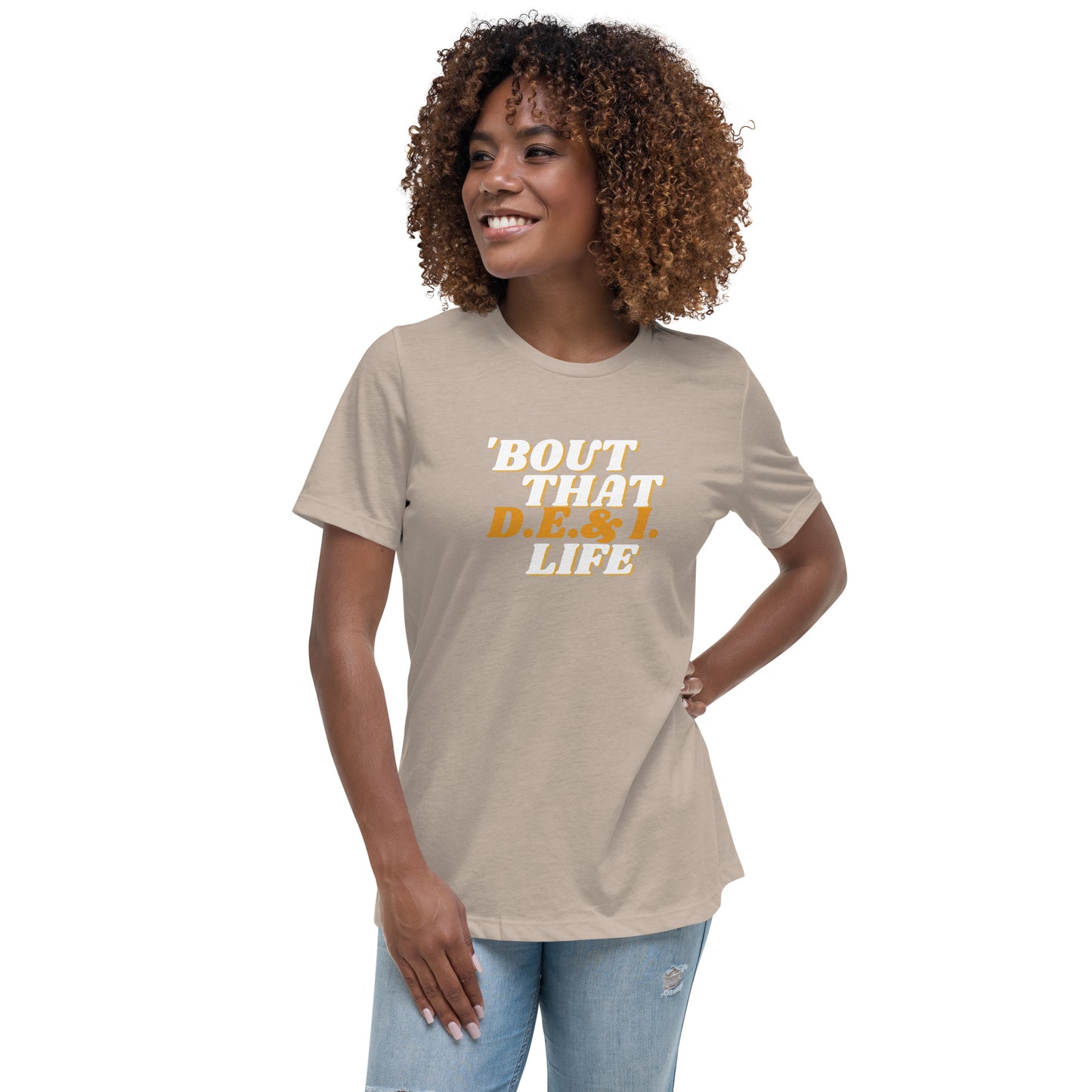 Bout That DE&I Life - Women's Relaxed T-Shirt