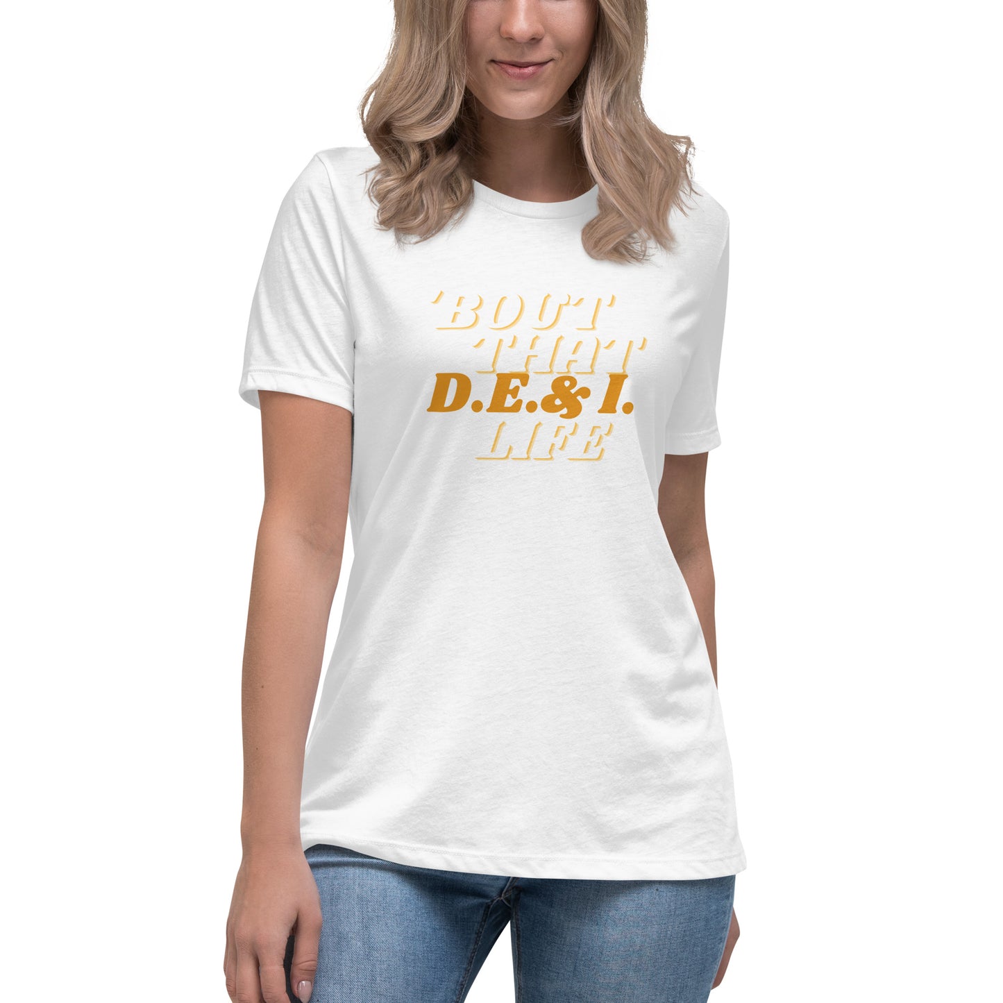 Womens relaxed fit white t-shirt.  Bout That D.E.I . Life written on the front